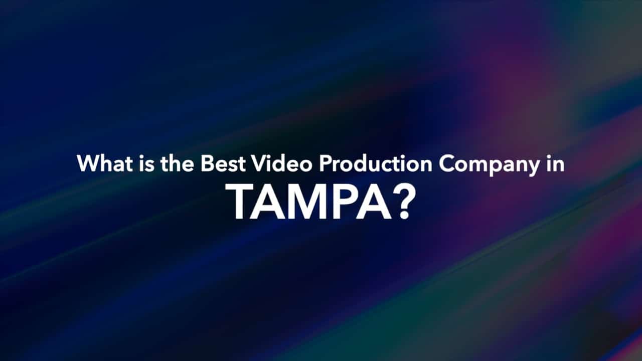 What is the best video production company in Tampa?